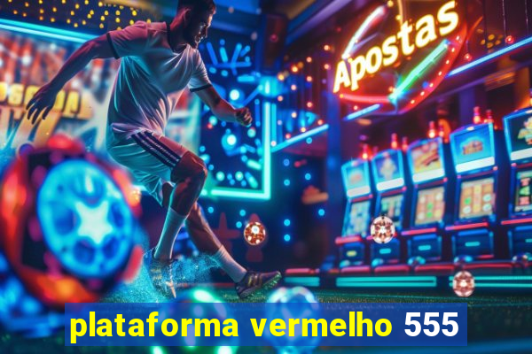 plataforma vermelho 555